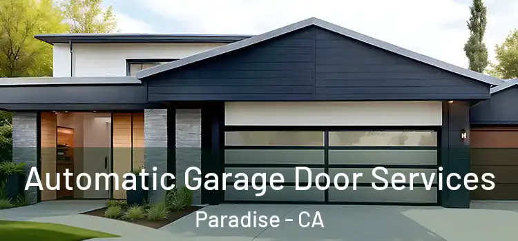  Automatic Garage Door Services Paradise - CA