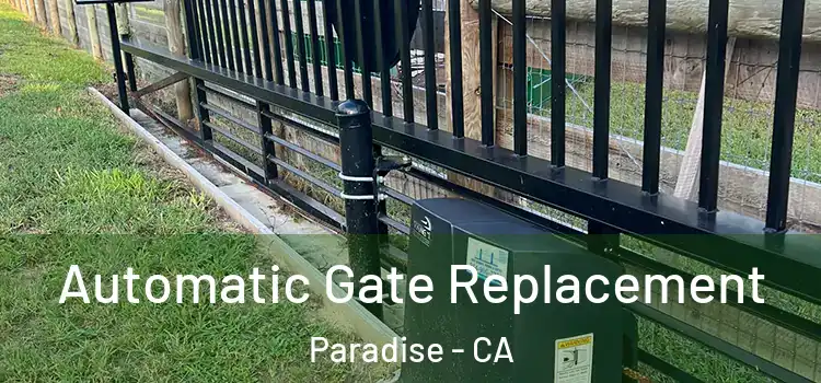 Automatic Gate Replacement Paradise - CA