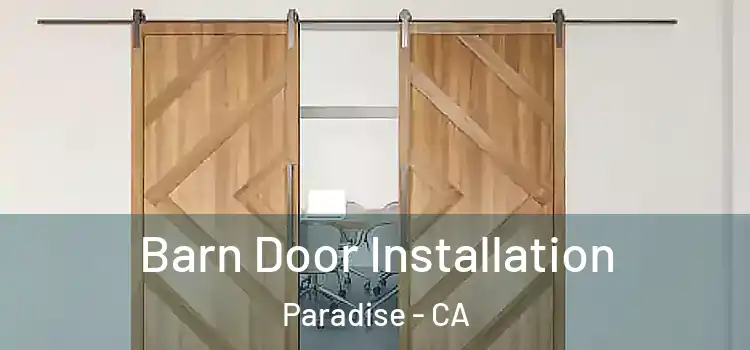 Barn Door Installation Paradise - CA