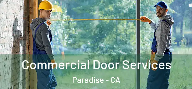Commercial Door Services Paradise - CA