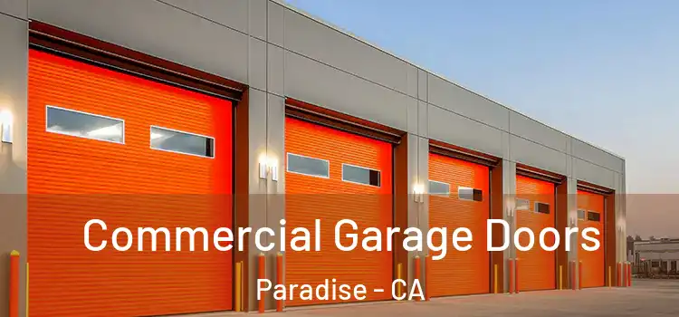 Commercial Garage Doors Paradise - CA
