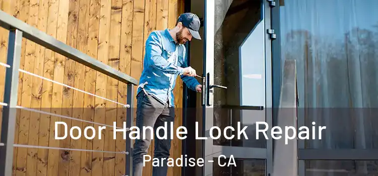 Door Handle Lock Repair Paradise - CA