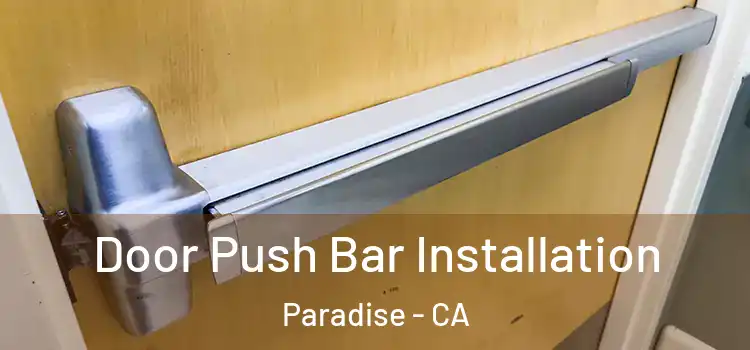 Door Push Bar Installation Paradise - CA