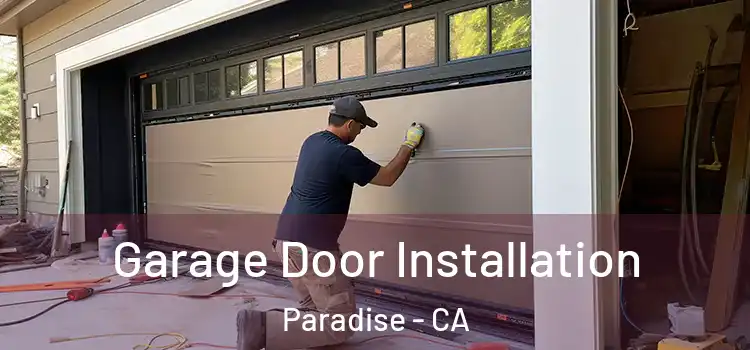  Garage Door Installation Paradise - CA