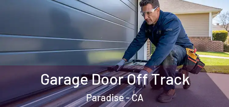  Garage Door Off Track Paradise - CA