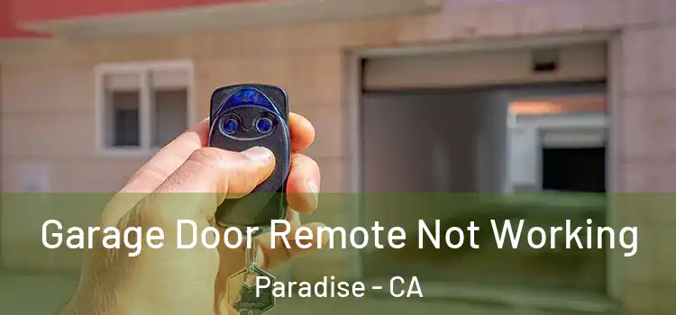  Garage Door Remote Not Working Paradise - CA
