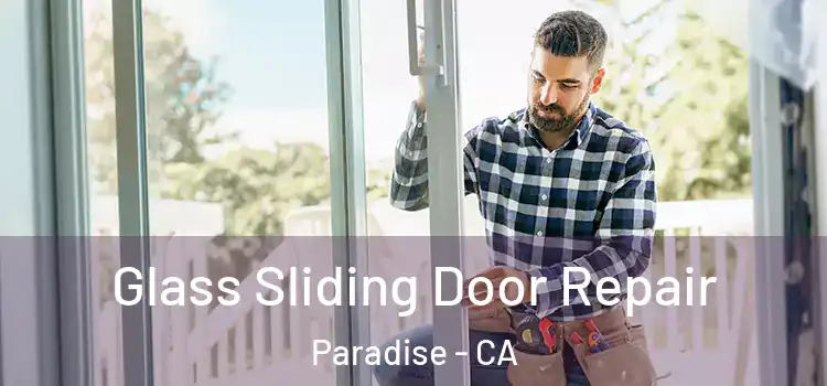 Glass Sliding Door Repair Paradise - CA