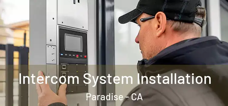Intercom System Installation Paradise - CA