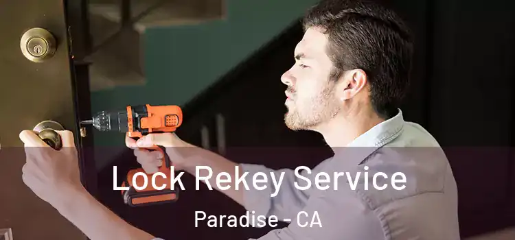 Lock Rekey Service Paradise - CA