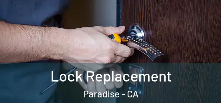  Lock Replacement Paradise - CA