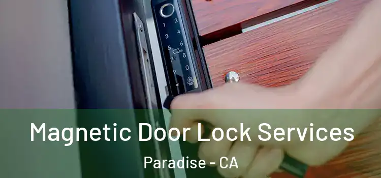 Magnetic Door Lock Services Paradise - CA