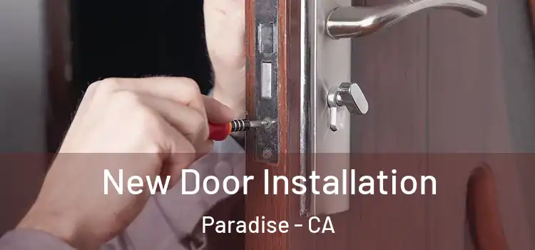 New Door Installation Paradise - CA