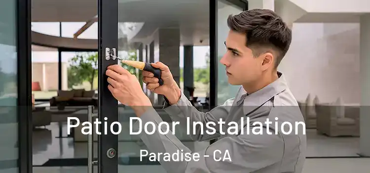 Patio Door Installation Paradise - CA