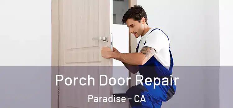  Porch Door Repair Paradise - CA