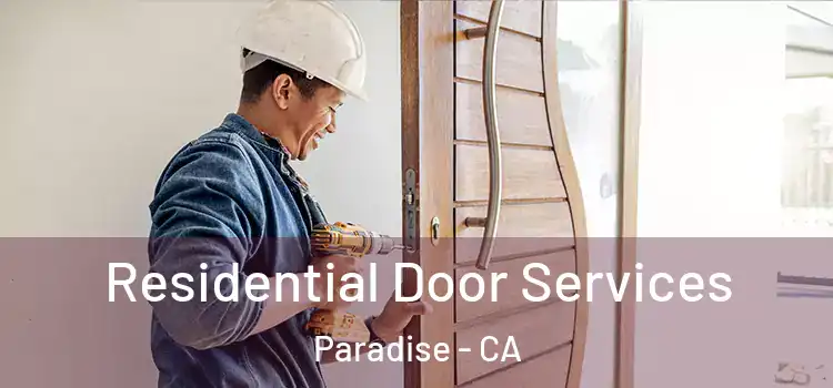 Residential Door Services Paradise - CA