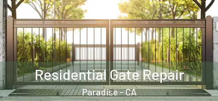 Residential Gate Repair Paradise - CA