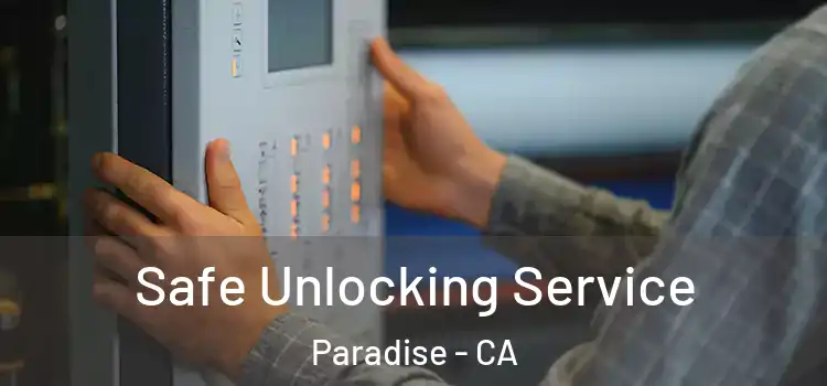 Safe Unlocking Service Paradise - CA