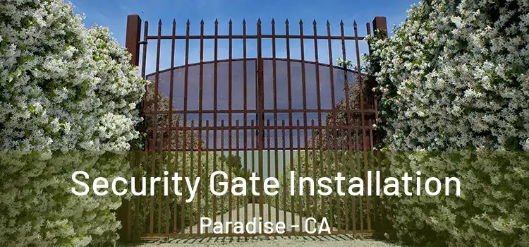 Security Gate Installation Paradise - CA