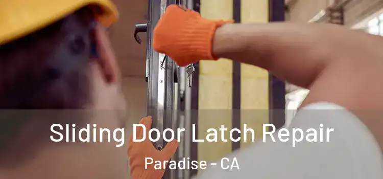 Sliding Door Latch Repair Paradise - CA
