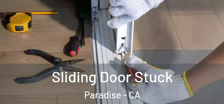 Sliding Door Stuck Paradise - CA